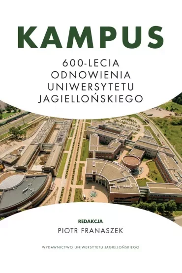 Kampus 600-lecia. Odnowienia Uniwersytetu Jagiellońskiego