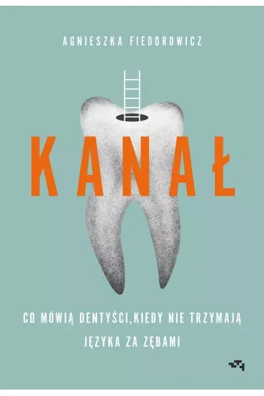 Kanał. Co mówią dentyści, kiedy nie trzymają języka za zębami