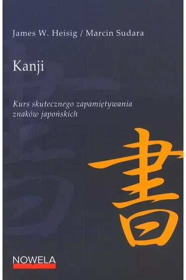 Kanji. Kurs skutecznego zapamiętywania znaków japońskich