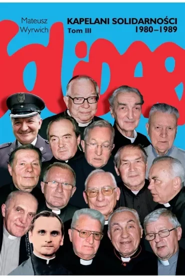 Kapelani solidarności 1980-1989. Tom 3