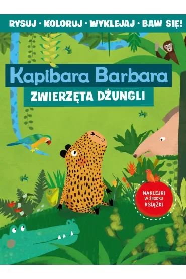 Kapibara Barbara. Książka z aktywnościami. Zwierzęta dżungli
