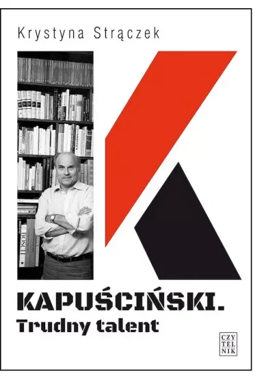 Kapuściński. Trudny talent