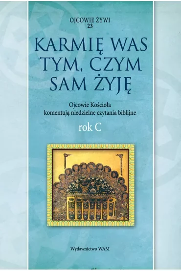 Karmię was tym, czym sam żyję Rok C