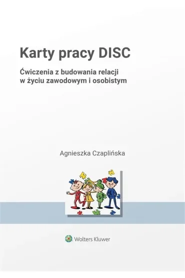 Karty pracy DISC. Ćwiczenia z budowania relacji w życiu zawodowym i osobistym