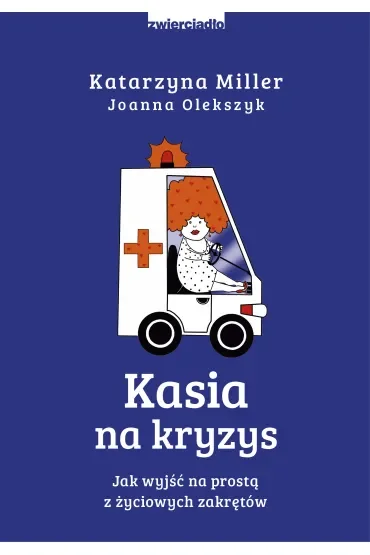 Kasia na kryzys. Jak wyjść na prostą z życiowych zakrętów?