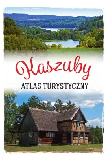 Kaszuby. Atlas turystyczny