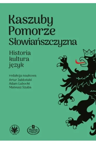 Kaszuby – Pomorze – Słowiańszczyzna. Historia, kultura, język