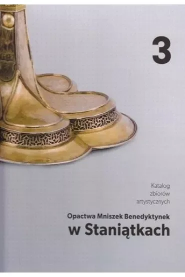 Katalog zbiorów artystycznych Opactwa Mniszek Benedyktynek w Staniątkach