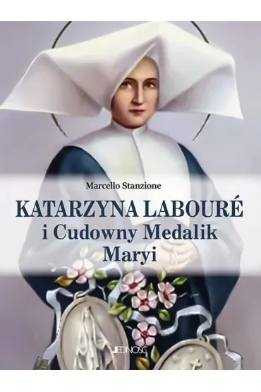 Katarzyna Labouré i Cudowny Medalik Maryi