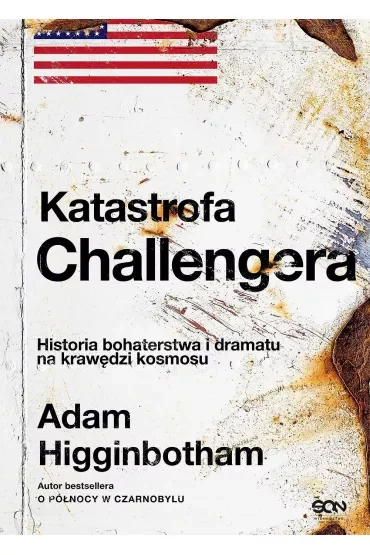 Katastrofa Challengera. Historia bohaterstwa i dramatu na krawędzi kosmosu