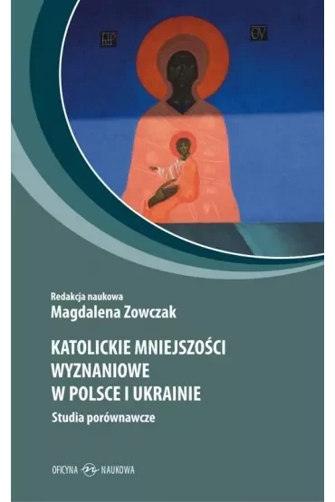 Katolickie mniejszości wyznaniowe w Polsce i Ukrainie