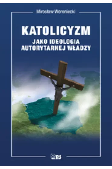 Katolicyzm jako ideologia autorytarnej władzy