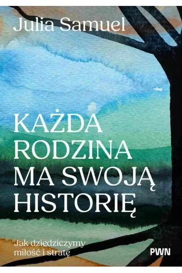 Każda rodzina ma swoją historię. Jak dziedziczymy miłość i stratę