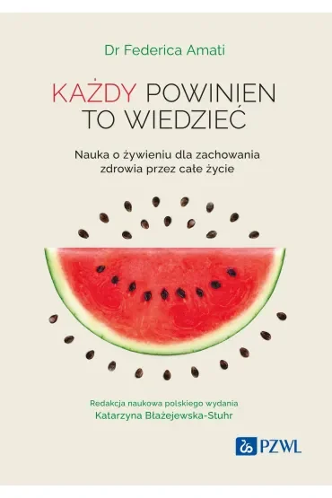 Każdy powinien to wiedzieć. Nauka o żywieniu dla zachowania zdrowia przez całe życie