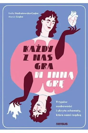 Każdy z nas gra w inną grę. 9 typów osobowości i ukryte schematy, które nami rządzą