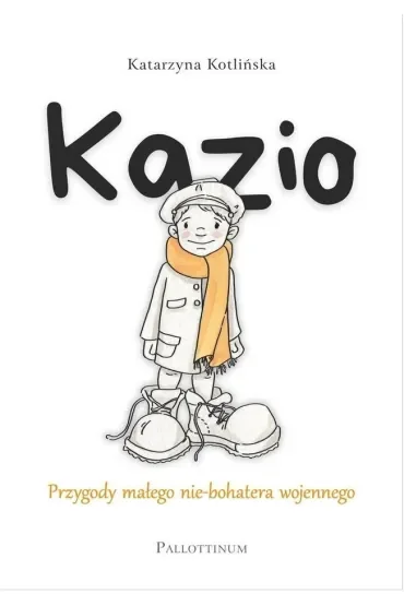 Kazio. Przygody małego nie-bohatera wojennego