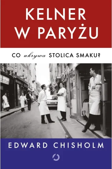 Kelner w Paryżu. Co ukrywa stolica smaku?