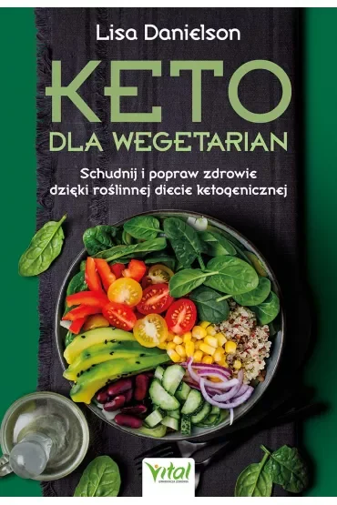 Keto dla wegetarian. Schudnij i popraw zdrowie dzięki roślinnej diecie ketogenicznej