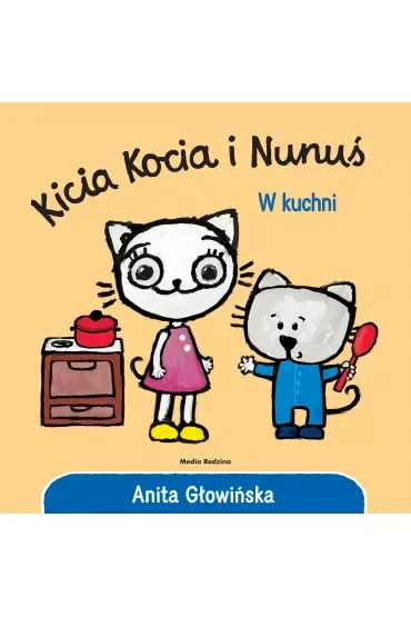 Kicia Kocia i Nunuś. W kuchni