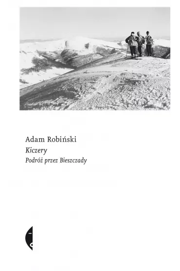 Kiczery. Podróż przez Bieszczady