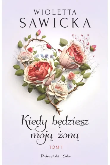 Kiedy będziesz moją żoną. Wyjdziesz za mnie, Kotku. Tom 1