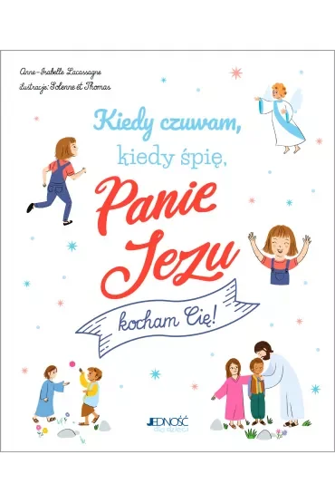 Kiedy czuwam, kiedy śpię, Panie Jezu, kocham Cię!