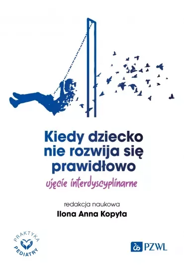 Kiedy dziecko nie rozwija się prawidłowo. Ujęcie interdyscyplinarne