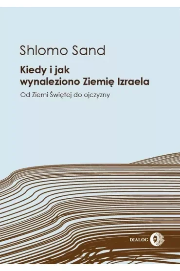 Kiedy i jak wynaleziono Ziemię Izraela
