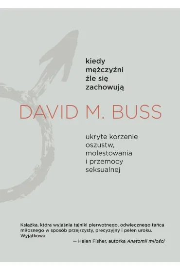 Kiedy mężczyźni źle się zachowują. Ukryte korzenie oszustw, molestowania i przemocy seksualnej