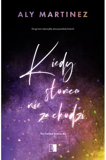 Kiedy słońce nie zachodzi. The Darkest Sunrise. Tom 2