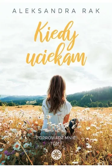 Kiedy uciekam. Poprowadź mnie. Tom 1