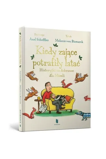 Kiedy zające potrafiły latać. Historyjki na dobranoc dla Mirelli