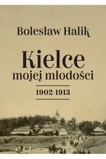 Kielce mojej młodości 1902-1913