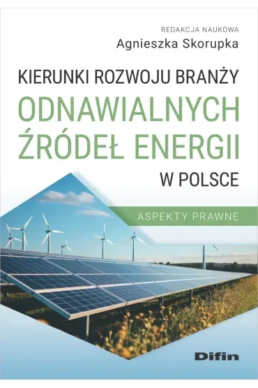 Kierunki rozwoju branży odnawialnych źródeł energii w Polsce. Aspekty prawne