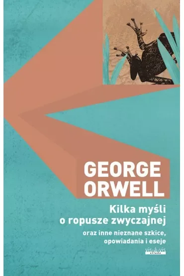Kilka myśli o ropusze zwyczajnej oraz inne nieznane szkice, opowiadania i eseje