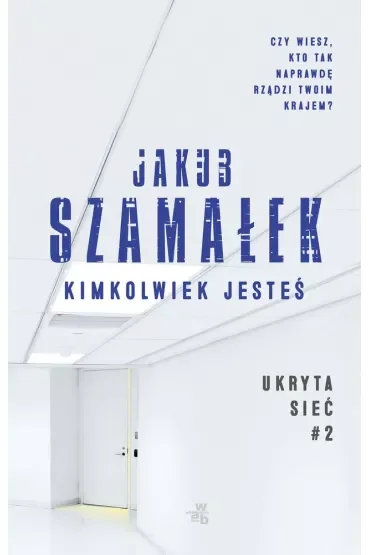Kimkolwiek jesteś. Ukryta Sieć. Tom 2 (pocket)