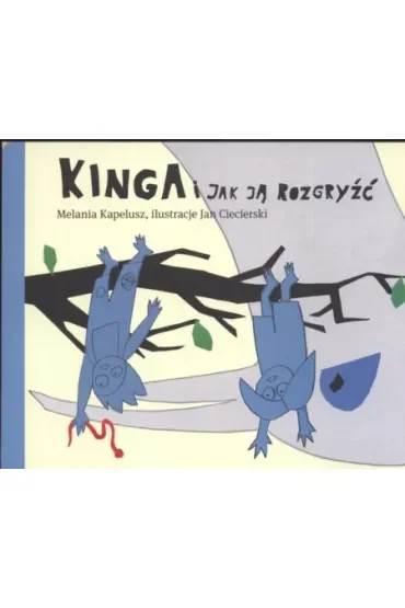 Kinga i jak ją rozgryźć - Melania Kapelusz