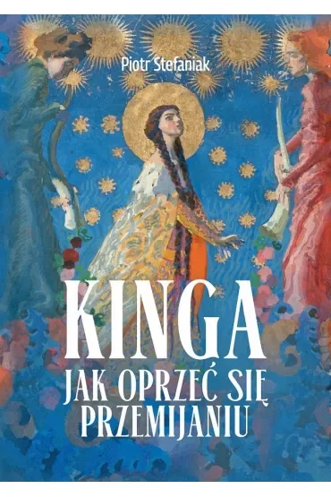 Kinga. Jak oprzeć się przemijaniu