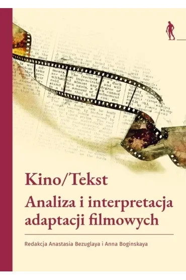 Kino/Tekst. Analiza i interpretacja adaptacji filmowych