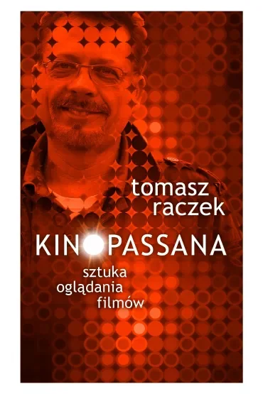 Kinopassana. Sztuka oglądania filmów