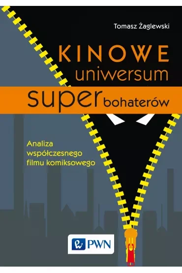 Kinowe uniwersum superbohaterów. Analiza współczesnego filmu komiksowego