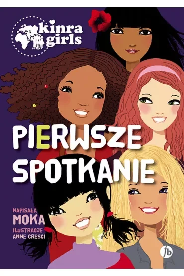Pierwsze spotkanie. Kinra Girls. Tom 1