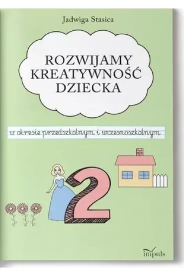 Rozwijamy kreatywność dziecka w okresie przedszkolnym i wczesnoszkolnym Klasa 2
