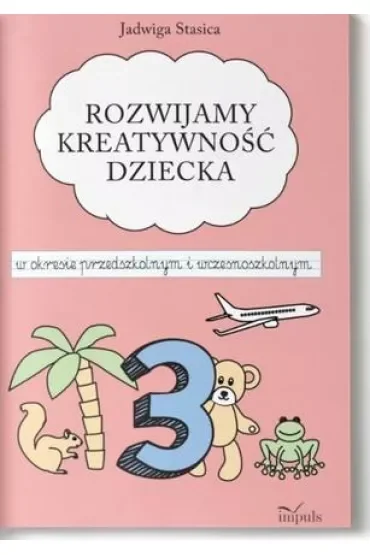 Rozwijamy kreatywność dziecka w okresie przedszkolnym i wczesnoszkolnym Klasa 3