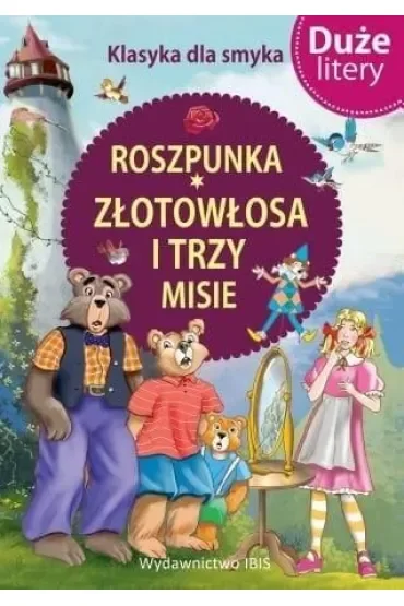 Roszpunka, Złotowłosa i trzy misie. Duże litery