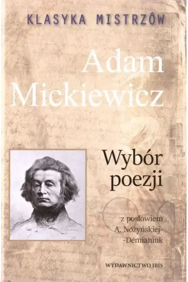 Klasyka mistrzów. Adam Mickiewicz. Wybór poezji z opracowaniem