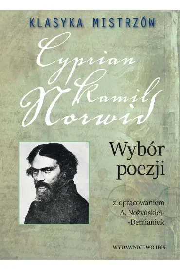 Klasyka mistrzów. Cyprian Kamil Norwid. Wybór poezji z opracowaniem