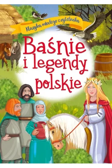 Baśnie i legendy polskie. Klasyka młodego czytelnika