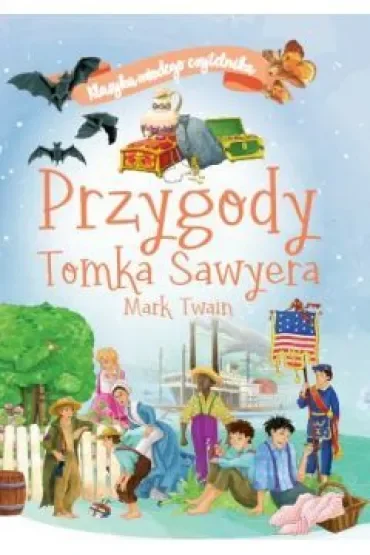 Przygody Tomka Sawyera. Klasyka młodego czytelnika