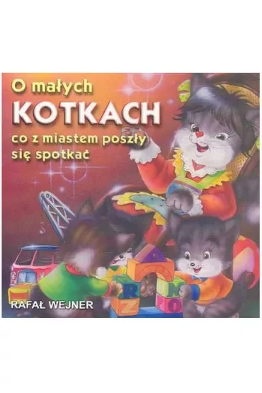 Klasyka wierszyka. O małych kotkach co z miastem poszły się spotkać